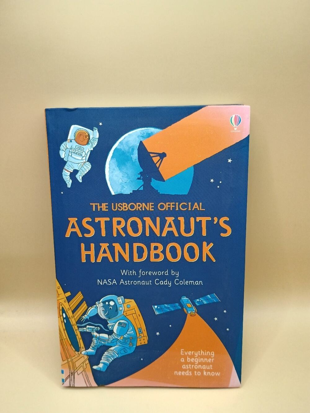 The Usborne Official Astronaut's Handbook: Everything a Beginner Astronaut N...